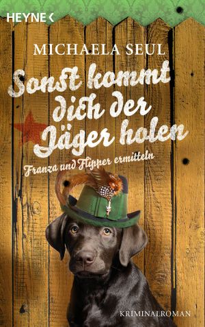 [Franza u Flipper 02] • Sonst kommt dich der Jäger holen